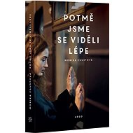 Potmě jsme se viděli lépe - Monika Zgustová