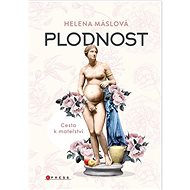 Plodnost: Cesta k mateřství - Helena Máslová