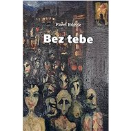 Bez tebe - Pavel Růžek