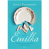 Emilka: Život lidem nakládá, kolik unesou - Ivana Fajnorová