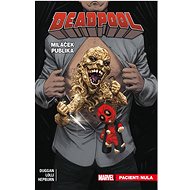 Deadpool Miláček publika 5: Pacient: Nula - Gerry Duggan