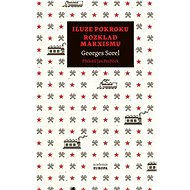 Iluze pokroku Rozklad marxismu - Georges Sorel