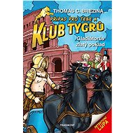 Klub Tygrů Gladiátorův zlatý poklad - Thomas Brezina