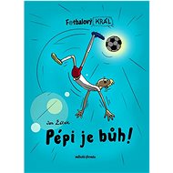 Fotbalový král Pépi je bůh! - Jan Žáček