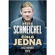 Peter Schmeichel Číslo jedna: Můj příběh - Peter Schmeichel
