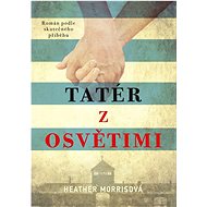 Tatér z Osvětimi - Heather Morrisová