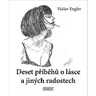Deset příběhů o lásce a jiných radostech - Václav Engler