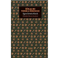 Říkaj mi Tonka Šibenice - Egon E. Kisch