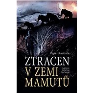 Ztracen v zemi mamutů - Pavel Radosta
