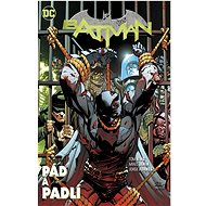 Batman Pád a padlí - Tom King