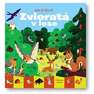Kde si? Kto si? Zvieratá v lese - Thierry Laval