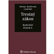 Trestný zákon: Komentár Zväzok I. - Tomáš Strémy; Lucia Kurilovská