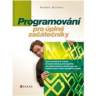 Programování pro úplné začátečníky - Radek Hylmar