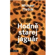Hodně starej jaguár - Michael Třeštík
