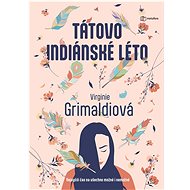 Tátovo indiánské léto - Virginie Grimaldiová