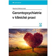 Gerontopsychiatrie v klinické praxi - Martina Zvěřová
