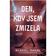 Den, kdy jsem zmizela - Brandi Reeds