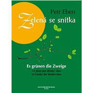 Zelená se snítka: 14 písní pro dětský sbor - Petr Eben