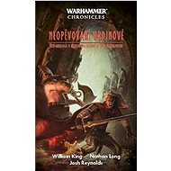 Warhammer Neopěvovaní hrdinové - William King; Nathan Long; Josh Reynolds