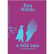 Pan Nikdo a bílá tma - Dora Kaprálová