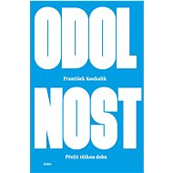 Odolnost: Přežít těžkou dobu - František Koukolík