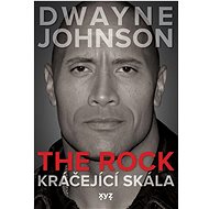 Dwayne Johnson The Rock: Kráčející skála - Dwayne Johnson