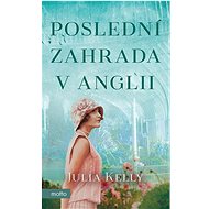 Poslední zahrada v Anglii - Julia Kelly