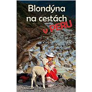 Blondýna na cestách: v Peru - Jitka Zadražilová