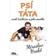 Psí táta: aneb (ne)herec a jeho smečka - Miroslav Hrabě