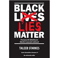 Black Lies Matter - Taleeb Starkes