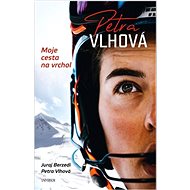 Petra Vlhová Moje cesta na vrchol - Petra Vlhová; Juraj Berzedi