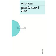 Bezvýznamná žena: sv. 172 - Oscar Wilde