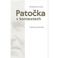 Patočka v kontextech: Inspirace a polemika - Ondřej Sikora