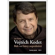 Bůh své bitvy neprohrává - Jan Paulas; Vojtěch Kodet