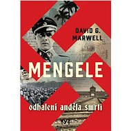 Mengele Odhalení Anděla smrti - David G. Marwell