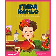 Frida Kahlo: Umělkyně, která malovala celou duší - Javier Alonso López; Wuji House