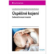 Úspěšné kojení: Sebeúčinnost matek - Lucia Mazúchová; Erika Maskálová; Dominika Divoková