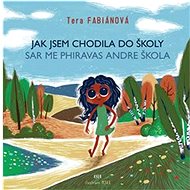 Jak jsem chodila do školy: Sar me phiravas andre škola - Tera Fabiánová