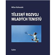 Tělesný rozvoj mladých tenistů - Milan Kohoutek