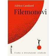 Filemonovi: Úvahy o křesťanské svobodě - Adrien Candiard