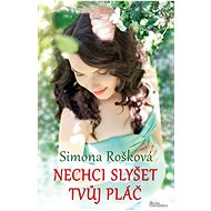 Nechci slyšet tvůj pláč - Simona Rošková