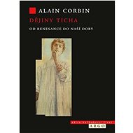 Dějiny ticha od renesance do naší doby - Alain Corbin