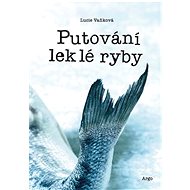 Putování leklé ryby - Lucie Vanková