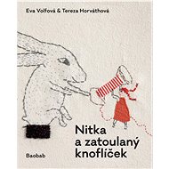 Nitka a zatoulaný knoflíček - Tereza Horváthová; Eva Volfová