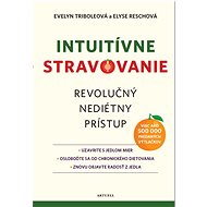 Intuitívne stravovanie - Evelyn Triboleová; Elyse Reschová