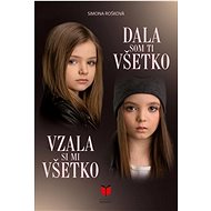 Vzala si mi všetko + Dala som ti všetko - Simona Rošková