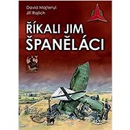 Říkali jim španěláci - Jiří Rajlich; David Majtenyi
