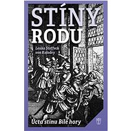 Stíny rodu: Úcta stínu Bílé hory - Lenka Steffeck von Kolodey