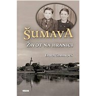 Šumava Život na hranici - Erika Zemanová