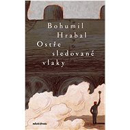 Ostře sledované vlaky - Bohumil Hrabal